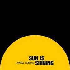 Sun is shining promotes a special positive meditation and is one of the band's most popular songs. Sun Is Shining Axwell Ingrosso Song Wikipedia