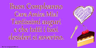 Senza di te alla mia vita buon compleanno amica mia! Cartoline Di Compleanno Per Amica Buon Compleanno Cara Amica Mia Tantissimi Auguri E Che Tutti I Tuoi Desideri Si Avverino Messaggiauguricartoline Com