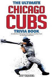 Please understand that our phone lines must be clear for urgent medical care needs. The Ultimate Chicago Cubs Trivia Book A Collection Of Amazing Trivia Quizzes And Fun Facts For Die Hard Cubs Fans Walker Ray 9781953563033 Amazon Com Books