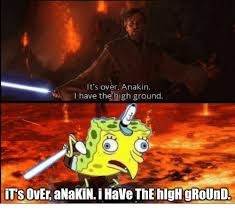 Maybe you would like to learn more about one of these? It S Over Anakin I Have The High Ground It S Over Anakin I Have The Hlgh Ground High Meme On Me Me