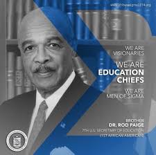 The Brothers of Phi Beta Sigma Fraternity, Inc., Delta Iota Sigma Chapter,  mourn the passing of our esteemed Brother, Dr. Rod Paige; Educator, Leader,  and Trailblazer. As the first African American U.S.