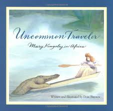 Uncommon Traveler Mary Kingsley In Africa By Don Brown Http Www Amazon Com Dp 0618002731 Ref Cm Sw R Pi Dp Czrbtb0czw1d434v Africa Picture Book Books