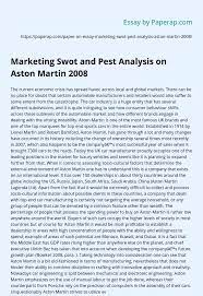 In mercedes benz swot analysis, the strengths and weaknesses are the internal factors whereas opportunities and threats are the external factors. Marketing Swot And Pest Analysis On Aston Martin 2008 Essay Example