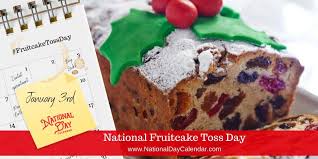 National Fruitcake Toss Day January 3rd Winter Fruit Cake Holiday Bread National Day Calendar