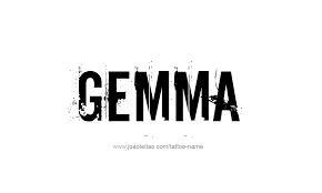 A machiavellian schemer and expert in psychological manipulation, gemma is extremely protective of her son and grandson, and she longs for the day when jax will, in her eyes, be ready to assume control over samcro to ensure the organization's survival for another generation. Gemma Name Tattoo Designs