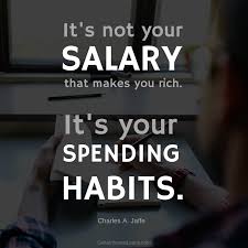 It S Not Your Salary That Makes You Rich It S Your Spending Habits Charles A Jaffe Spending Habits Money Saving Advice Smart Money