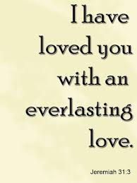 I Have Loved You With An Everlasting Love Bible Verse Pin On Quotes Inspiration