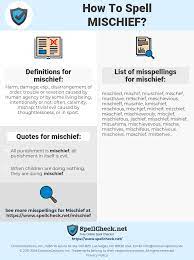 A vexatious or annoying action. How To Spell Mischief And How To Misspell It Too Spellcheck Net