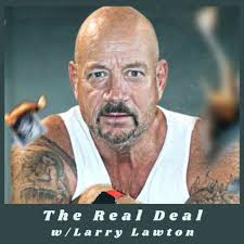 Listen to The Real Deal w/Larry Lawton podcast
