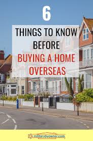 6 Factors To Consider Before Buying A Home Overseas Home Buying Military Relocation Overseas
