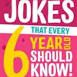 Awesome Jokes That Every 6 Year Old Should Know!