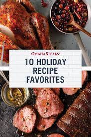 10 Holiday Recipe Favorites Omaha Steaks Holiday Recipes Holiday Favorite Recipes Holiday Recipes Thanksgiving