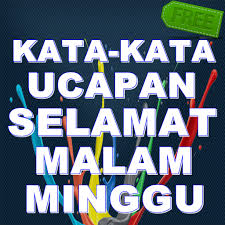 Dengan bait kata dalam pesan singkat ini kuucapkan selamat malam minggu, cinta. Kata Ucapan Selamat Malam Minggu Untuk Sahabat