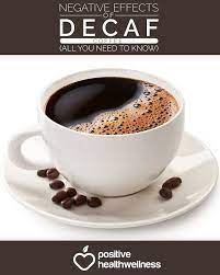 Negative Effects Of Decaf Coffee All You Need To Know Positive Health Wellness Coffee Health Benefits Peanuts Nutrition Decaf Coffee Benefits