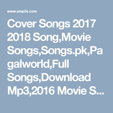 Cover Songs 2017 2018 Song Movie Songs Songs Pk Pagalworld Full Songs Download Mp3 2016 Movie Songs Cover Songs 2017 2018 Son Songs Bollywood Songs Movie Songs