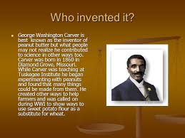 He made carver's hybrid when he invented a hybrid species of cotton. George Washington Carver Inventor Of Peanut Butter Ppt Video Online Download