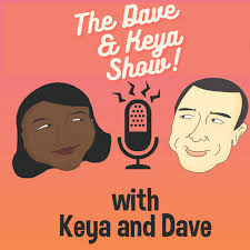 The Keya And Dave Show