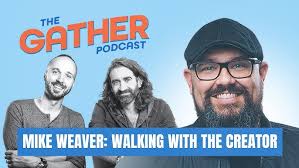 EP 5: Mike Weaver: Walking with the Creator