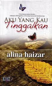 C g aku hanya bisa berkata sayang f c jangan tinggalkan aku. Download Read Aku Yang Kau Tinggalkan 2011 By Alina Haizar In Pdf Epub Formats