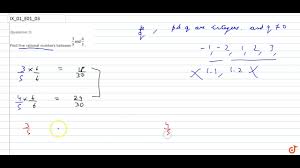 Rational numbers are the numbers which can be expressed in the form of p and q where q ≠ 0. Find Five Rational Numbers Between 3 5 And 4 5 Youtube