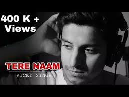 Tere Naam Unplugged Cover Song By Vicky Singh Music Bindass Youtube Cover Songs Songs Youtube
