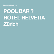 pool bar hotel helvetia zurich pool bar zurich hotel