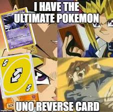 Yu Gi Oh Uno Reverse Card Meme But Without The Impact Font Text Memetemplatesofficial