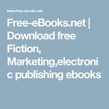 Free Ebooks Net Download Free Fiction Marketing Electronic Publishing Ebooks Electronic Publishing Ebook Publishing Free Books