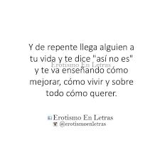 Y De Repente Llega Alguien Que Le Da Sentido A Tu Vida Frases Bonitas Frases Motivadoras Citas De Libros Amor