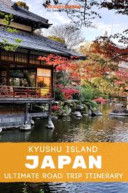 The Ultimate Road Trip Guide To Exploring The Kyushu Island Japan Road Trip Guides Japan Travel Guide Trip