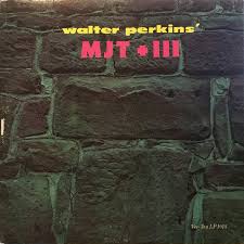 Walter Perkins' MJT + III