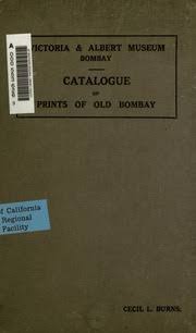 Catalogue of the collection of maps, prints and photographs illustrating the history of the Island and city of Bombay : Victoria and Albert Museum ( Bombay, India) : Free Download, Borrow, and Streaming :