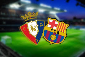 Osasuna vs barcelona date : Falanqeynta Kulanka Horyaalka La Liga Ee Kooxaha Osasuna Vs Barcelona Barca Oo Weynaysa Qaar Ka Mid Ah Xiddigaheeda Magaca Weyn Leh Gool Fm