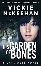 His Garden of Bones (Skye Cree Book 4) eBook : McKeehan, Vickie:  Amazon.co.uk: Kindle Store