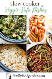 Crockpot Side Dishes You Need This Holiday Season 2021 Family Food Garden Crockpot Side Dishes Vegetable Slow Cooker Slow Cooker Vegetable Recipes