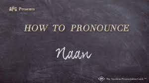 Usually shaped like a teardrop. How To Pronounce Naan Naan Pronunciation Youtube