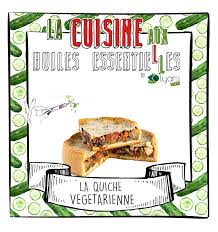 Recette De La Quiche Aux Legumes A L Huile Essentielle De Thym Decouvrez Aussi Comment Sublimer Toutes Vos Entrees Sal Recette Quiche Quiche Legume Cuisine