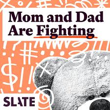 Mom And Dad Are Fighting Slate S Parenting Show Podcast On Spotify
