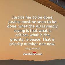 The public demands no less. Justice Has To Be Done Justice Must Be Seen To Be Done Idlehearts
