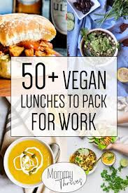 50 Easy Vegan Lunches That Aren T Boring Mommy Thrives Easy Vegan Lunch Vegan Lunch Recipes Vegan Lunches
