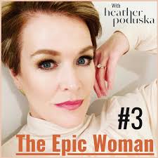The Epic Woman Podcast — Heather Poduska