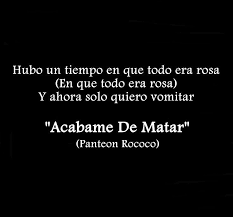 Acabame De Matar Panteon Rococo Acabamedemata Panteonrococo Ska Frases Motivadoras Panteon Rococo Letras De Canciones