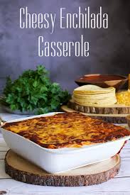 Cheese Enchilada Casserole With Or Without Chicken Recipe In 2020 Cheese Enchiladas Enchilada Casserole Cheese Enchilada Casserole