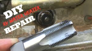 Propane, electricity, or heat from the engine. How We Repaired The Threads In Our Rv Water Heater Youtube