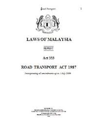 The road transport department (jpj) in a statement today said this was in line with the road transport act 1987. Laws Of Malaysia Road Transport Act 1987