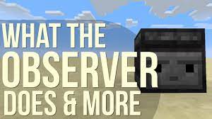 An observer is placed similarly to a piston. What The Observer Observes Minecraft Tutorial Youtube