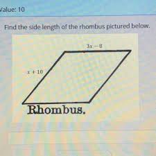 The area can be calculated by: Find The Side Length Of The Rhombus Pictured Below 3x 8 X 10 Brainly Com