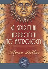 A Spiritual Approach to Astrology: Lofthus, Myrna: 9781626540484:  Amazon.com: Books