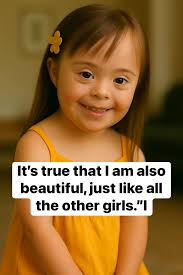 They say beauty is in the eye of the beholder. But so often the world  chooses to see only certain standards, forgetting that true beauty lives in  the soul, in a genuine