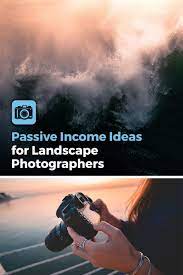 6 Passive Income Ideas For Landscape Photographers In 2021 Teach Photography Landscape Photographers Passive Income